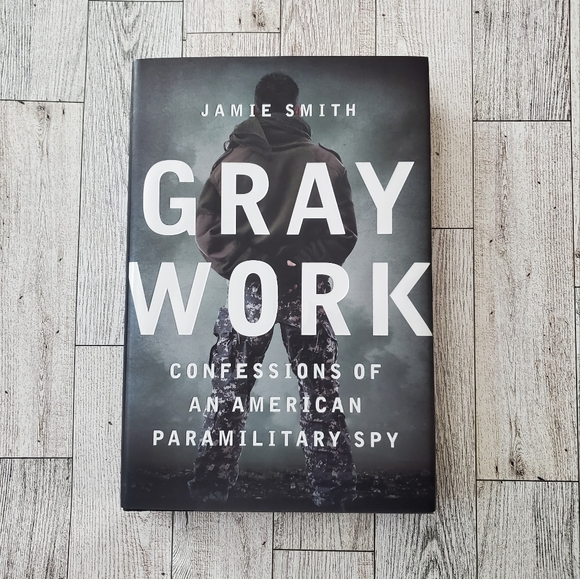Other Gray Work Confessions Of An American Paramilitary Spy Book By
